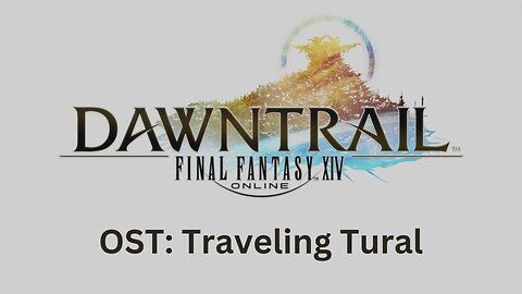 FFXIV Dawntrail OST 12: Traveling Tural