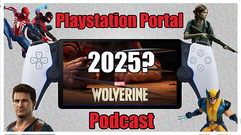 Playstation Portal Podcast EP:3 Wolverine in 2025?