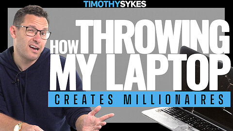 How Throwing My Laptop Creates Millionaires