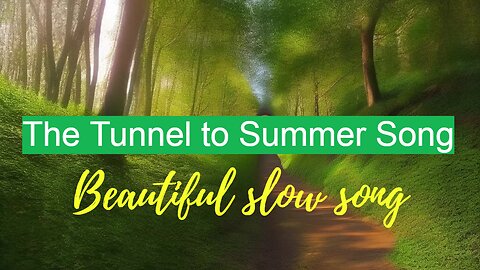 The Tunnel to Summer | 2024 | Beautiful slow song