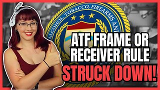 ATF Frame or Receiver Rule Struck Down!