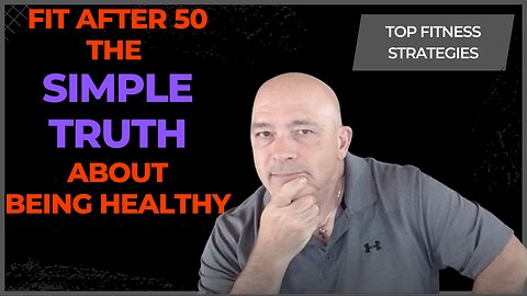 Fitness After 50: The Simple Truth Hardly Anyone Wants To Follow!
