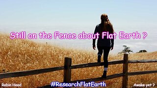 Still on the Fence about Flat Earth ?