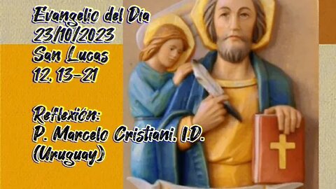 Evangelio del Día 23/10/2023, según San Lucas 12, 13-21 - P. Marcelo Cristiani, I.D.