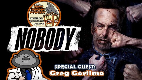 Nobody | Burnt Popcorn #18 Special Guest Greg Gorilmo