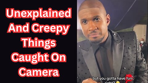 Unexplained And Creepy Things Caught On Camera