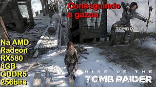 Conseguindo a Gazua - Rise of The Tomb Raider - na AMD Radeon RX580 8GB 256bits da AliExpress - G#2