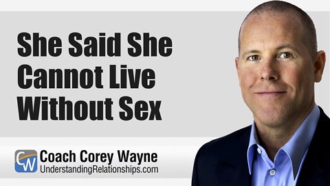 She Said She Cannot Live Without Sex