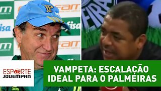 Qual é a escalação ideal de VAMPETA para o Palmeiras?