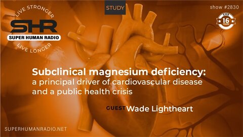 Subclinical Magnesium Deficiency: Driver Of Cardiovascular Disease And A Public Health Crisis