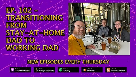 CPP Ep. 102 – Transitioning from Stay-at-Home Dad to Working Dad With Brock Lusch