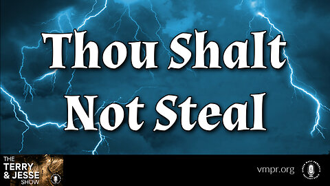 08 Feb 24, The Terry & Jesse Show: Thou Shalt Not Steal