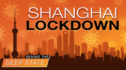 Shanghai Lockdowns: A Deep State Dream