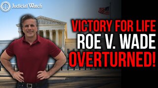 VICTORY FOR LIFE -- Roe v. Wade OVERTURNED!