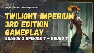 Twilight Imperium 3rd Edition Ti3 S2E7 - Season 2 Episode 7 - Boardgame Gameplay - Round 7