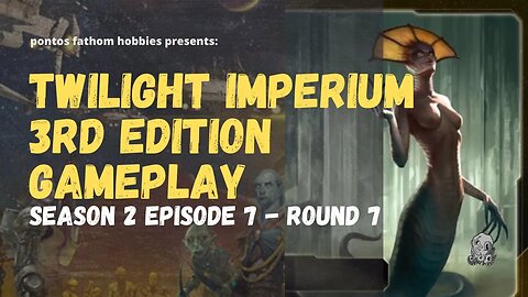 Twilight Imperium 3rd Edition Ti3 S2E7 - Season 2 Episode 7 - Boardgame Gameplay - Round 7