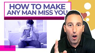 How To Make Any Man Miss You