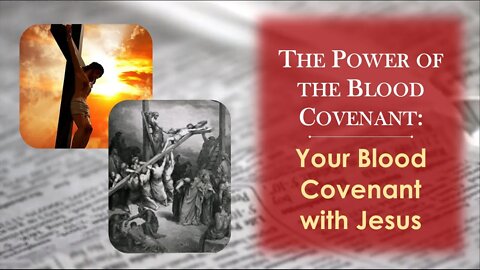 The Power of the Blood Covenant: Your Blood Covenant With Jesus