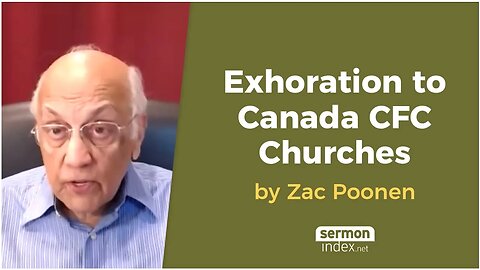 Exhortation To Canada CFC Churches by Zac Poonen