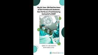 My 54-Year-Old Dad has been In ICU Ventilated& Sedated, Can He Have a Tracheostomy Instead of a DNR?