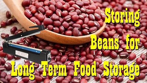 Storing Beans for Long Term Food Storage ~ 12" Impulse Heat Sealer