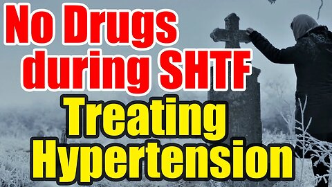 No Meds during SHTF – How will you treat your Hypertension?