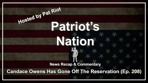 Candace Owens Has Gone Off The Reservation (Ep. 208) - Patriot's Nation