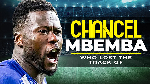 Chancel Mbemba The Footballer Who's Lost Track Of: Unbelievable Story!