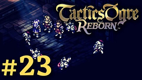 DARK ADVENTURES IN RHYME | Tactics Ogre Reborn #23