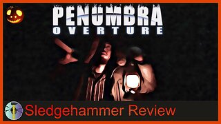 Penumbra Overture - Sledgehammer Review