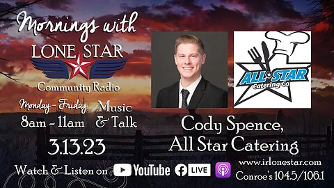 3.13.23 - Cody Spence, All Star Catering - Mornings with Lone Star