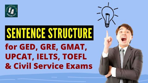 Sentence Structure for GED, GRE, GMAT, UPCAT, IELTS, TOEFL, and Civil Service Exams