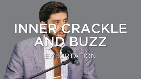 Inner Crackle and Buzz | Ben Zornes (Exhortation)