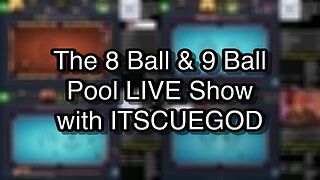 The 8 Ball & 9 Ball Pool LIVE Show with ITSCUEGOD