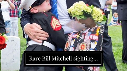 Rare Bill Mitchell sighting…