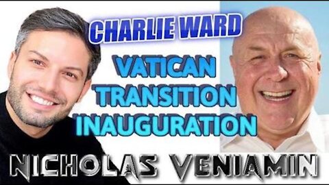 NICHOLAS VENIAMIN & CHARLIE WARD TALK VATICAN ,TRANSITION & INAUGURATION NOT TO BE MISSED