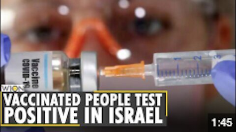Israel Over 12,000 people test positive for COVID-19 after receiving Pfizer vaccine(Mirror)