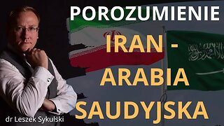 Porozumienie Iran-Arabia Saudyjska | Odc. 659 - dr Leszek Sykulski