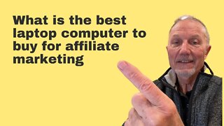 What is the best laptop computer to buy for affiliate marketing. I am Bill Feaver, an hba affiliate.