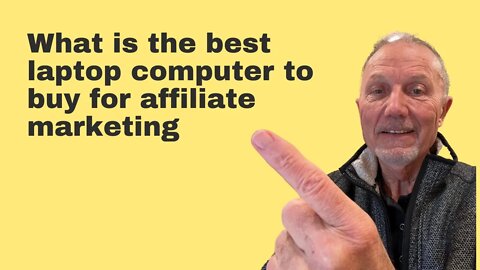 What is the best laptop computer to buy for affiliate marketing. I am Bill Feaver, an hba affiliate.