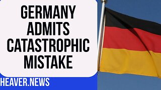 Germany Finally Admits HUGE Mistake