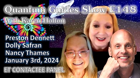 Quantum Guides Show E148 Preston Dennett, Dolly Safran & Nancy Thames - ET CONTACTEE PANEL