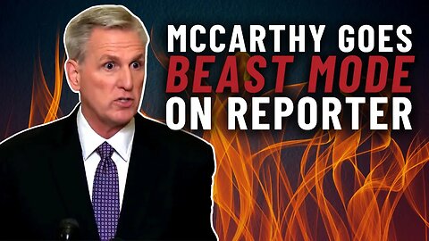 Speaker Kevin McCarthy goes beast mode on rude liberal reporter