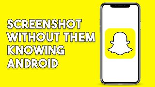 How To Screenshot On Snapchat Without Them Knowing Android