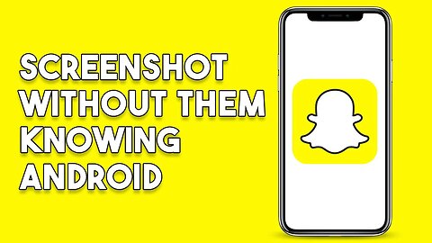 How To Screenshot On Snapchat Without Them Knowing Android