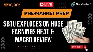 11/3/22 Pre-Market Prep: $BTU Explodes on Huge Earnings Beat & Macro Review