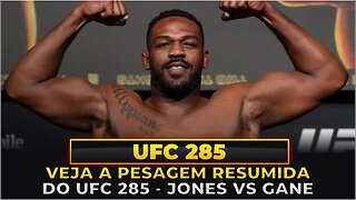 VEJA A PESAGEM RESUMIDA DO UFC 285 - JONES VS GANE