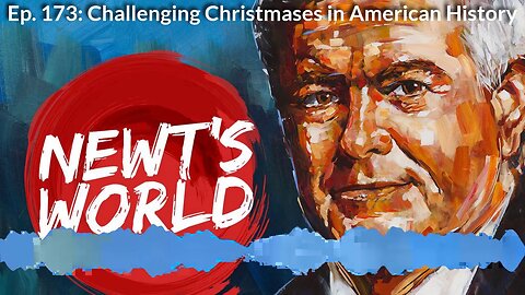 Newt's World Episode 173: Challenging Christmases in American History