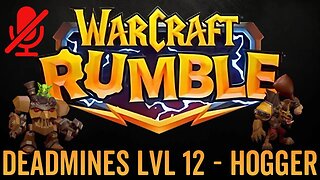 WarCraft Rumble - No Commentary Gameplay - Deadmines LVL 12 - Hogger