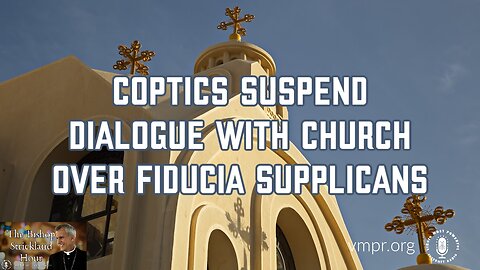 19 Mar 24, The Bishop Strickland Hour: Coptics Suspend Dialogue with Church over Fiducia Supplicans